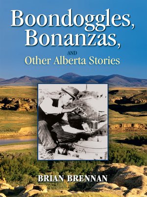cover image of Boondoggles, Bonanzas, and Other Alberta Stories